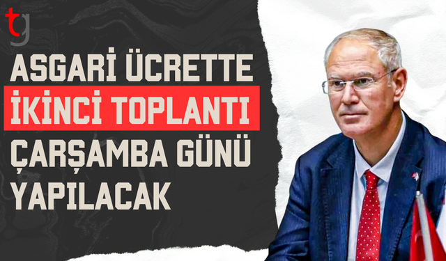 Asgari ücret tespiti sürecinde ikinci toplantı çarşamba günü yapılacak