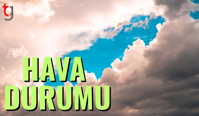 Hava parçalı ve çok bulutlu seyredecek