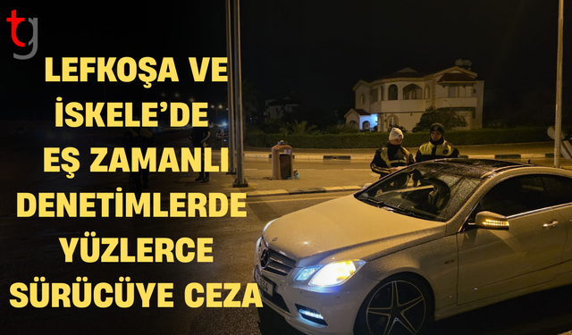 Lefkoşa ve İskele’de eş zamanlı asayiş ve trafik denetimi