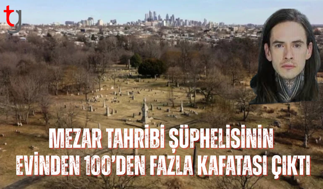 Mezarları tahrip etmekle suçlanan adamın evinde yüzden fazla kafatası bulundu