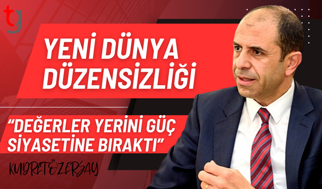 Özersay:“Artık hiçbir şey öngörülebilir değil”