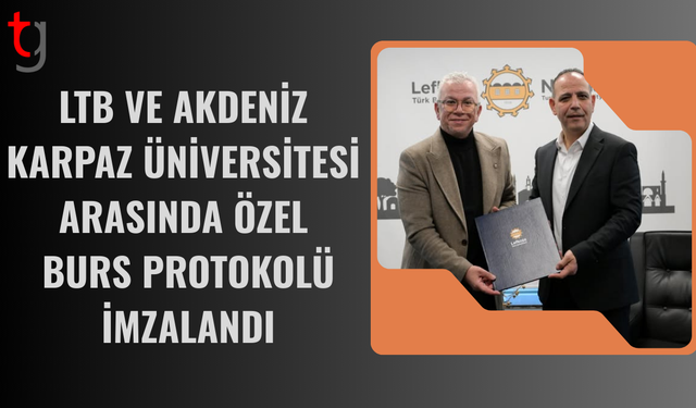 LTB ile AKÜ özel burs ve iş birliği protokolü imzaladı