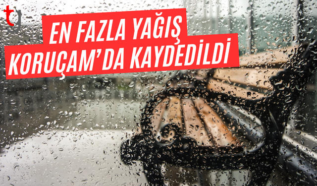 En fazla yağış Koruçam’da kaydedildi
