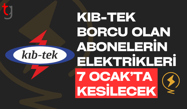 Borcu olan abonelerin elektrikleri 7 ocak’ta kesilecek