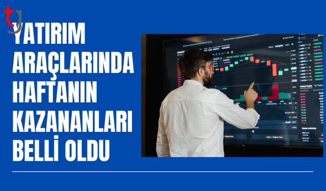 Bu hafta yatırım araçlarının kazanç sıralaması