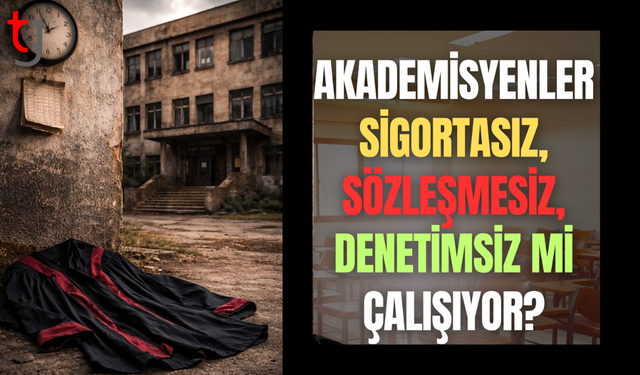 Üniversitelerde sigortasız çalışma skandalı mı var?