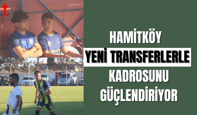 Hamitköy transferde atağa kalktı
