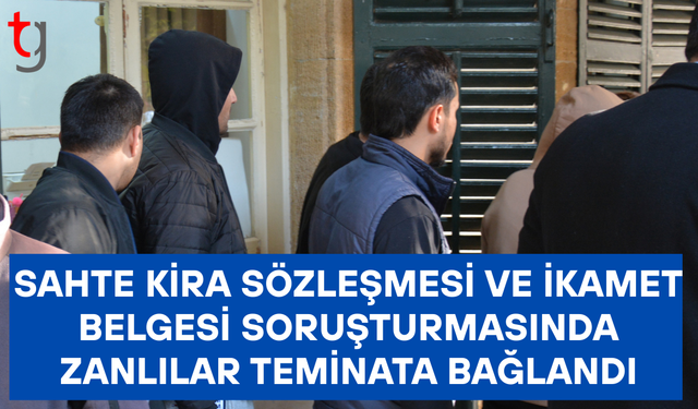 Sahte kira sözleşmesi ve ikamet belgesi soruşturmasında zanlılar teminata bağlandı