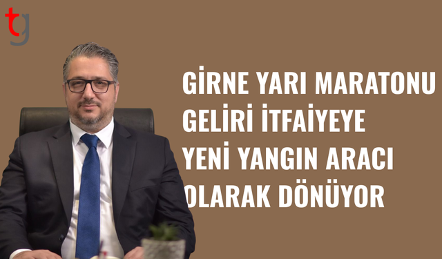 Girne yarı maratonu geliri itfaiyeye yeni yangın aracı olarak dönüyor