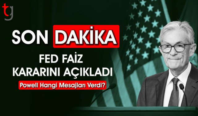 SON DAKİKA! Fed faiz kararını açıkladı