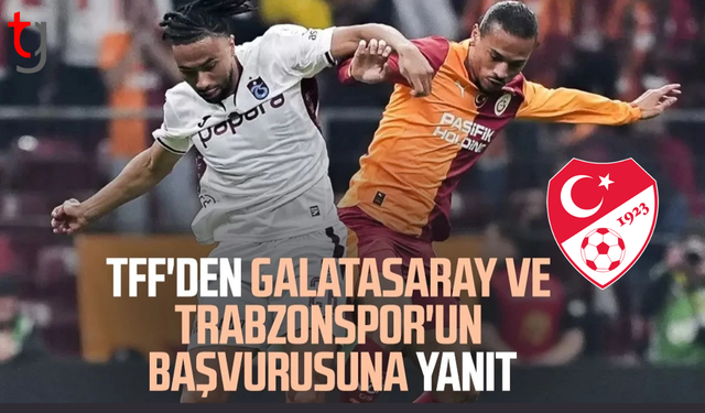 TFF'den Galatasaray ve Trabzonspor'a cevap geldi