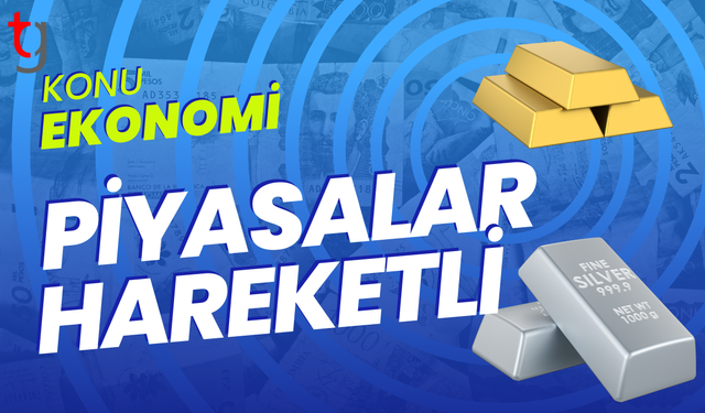 Piyasalar hareketli: Brent, altın ve dövizde son durum