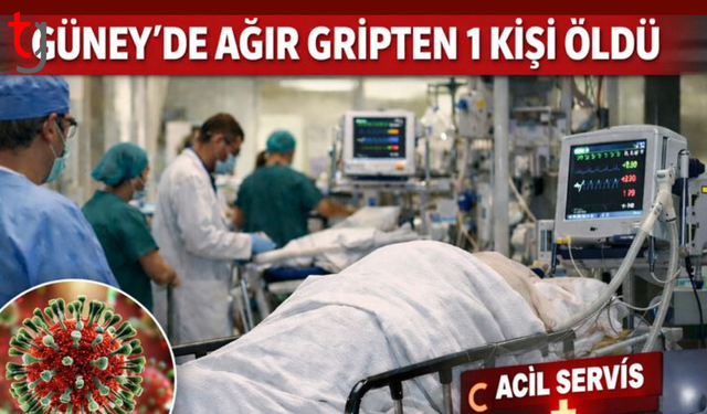 Güney’de ağır gripten 1 kişi öldü