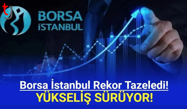 Borsa İstanbul rekor tazeledi