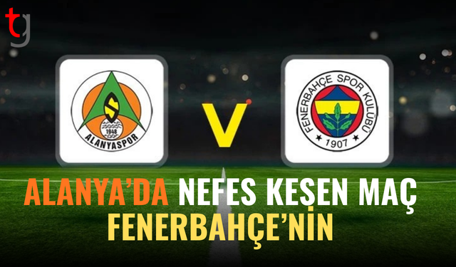 Alanya’da nefes kesen maç Fenerbahçe’nin