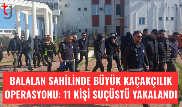 Balalan sahilinde bota sigara yükleyen 11 kişi suçüstü yakalandı