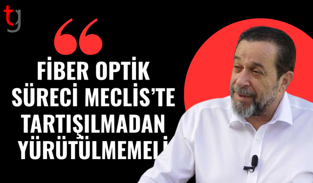 Denktaş’tan fiber optik protokolüne meclis vurgusu