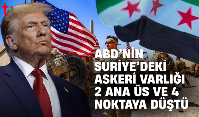 ABD’nin Suriye’deki askeri varlığı 2 ana üs ve 4 noktaya düştü