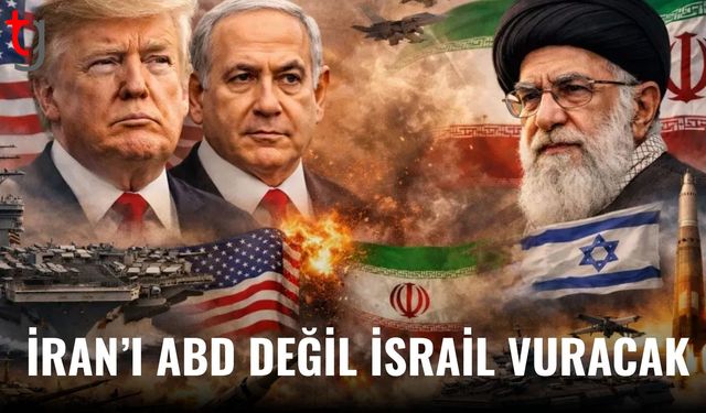 İran'i ABD değil İsrail vuracak iddiası