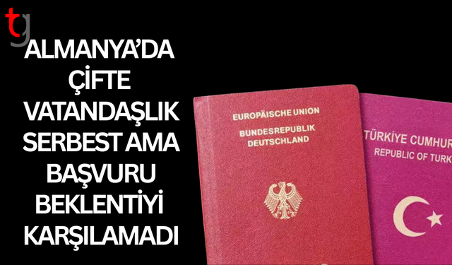 Almanya’daki 1,3 milyon Türk’ten yalnızca 30 bini Türk vatandaşlığına başvurdu