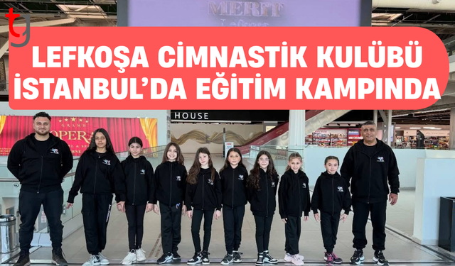 Lefkoşa Cimnastik Kulübü İstanbul kampında