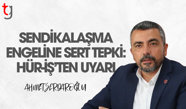 Hür-İş’ten emekçi düşmanlarına uyarı