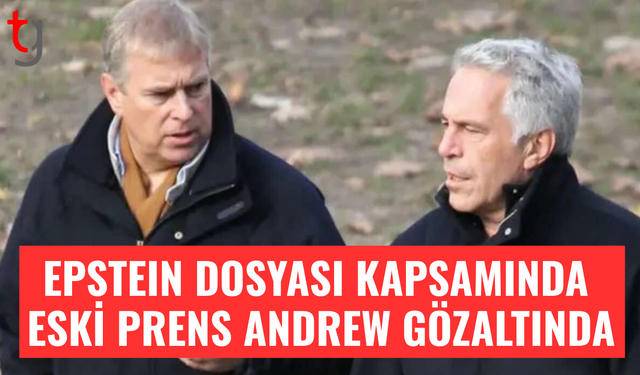 İngiltere eski Prensi Andrew gözaltına alındı