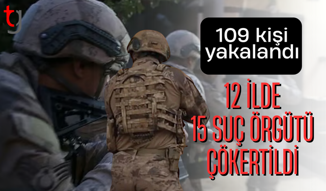 12 ilde suç örgütlerine operasyon: 109 gözaltı