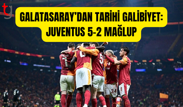 Galatasaray’dan tarihi galibiyet: Juventus 5-2 mağlup