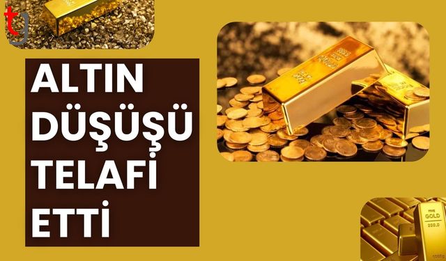 Altın düşüşü telafi etti: Güvenli liman talebiyle toparlanma