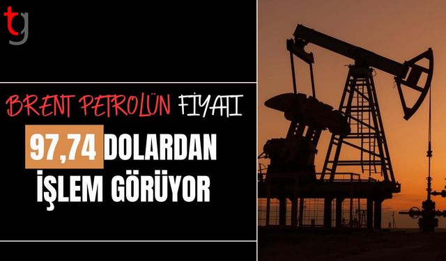 Brent petrolün varil fiyatı 97,74 dolardan işlem görüyor