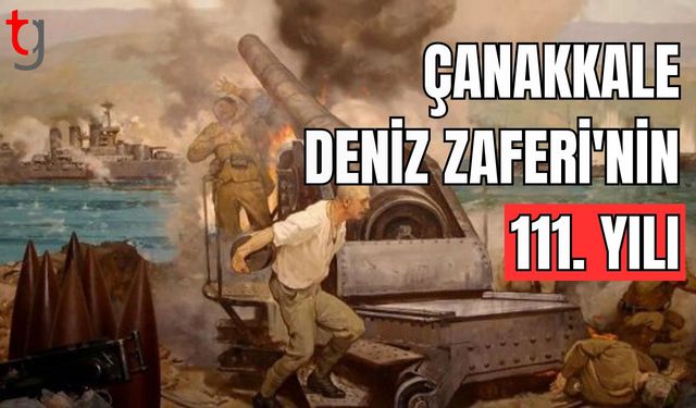 Çanakkale Deniz Zaferi'nin 111. yılı