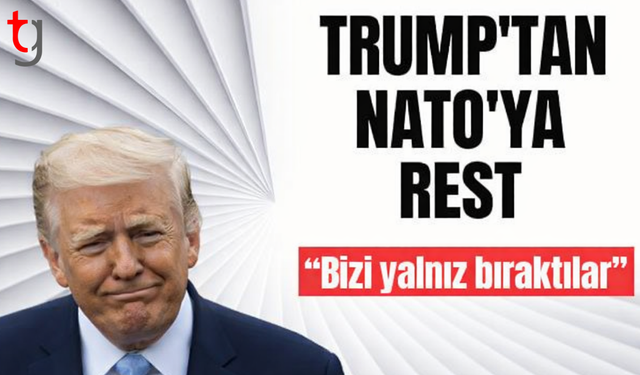 Donald Trump’tan Nato’ya sert tepki: Bizi yalnız bıraktılar