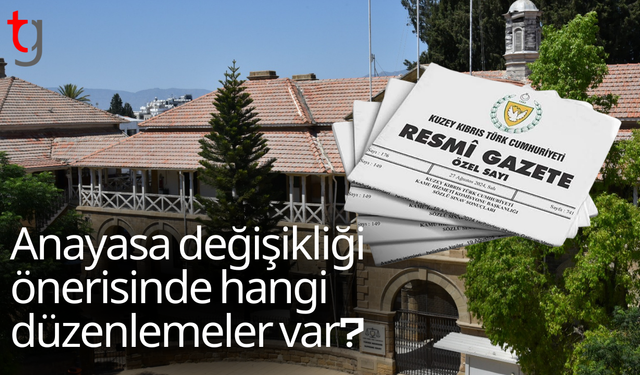 Anayasa değişikliği önerisinde hangi düzenlemeler var?