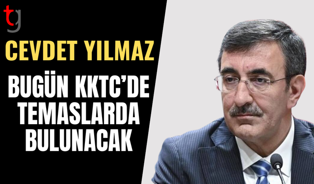 Cevdet Yılmaz bugün KKTC’ye geliyor