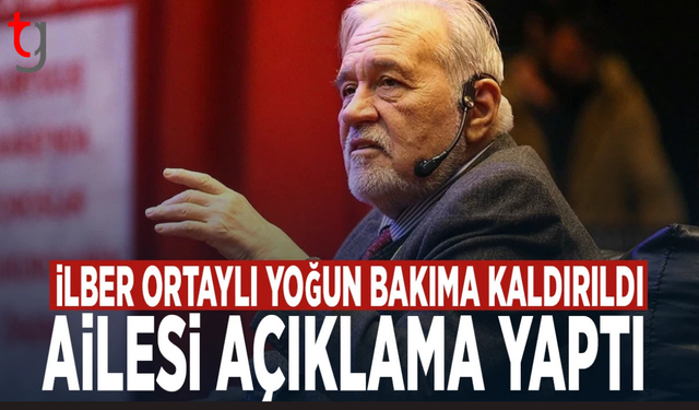 İlber Ortaylı yoğun bakıma kaldırıldı: Ailesinden açıklama