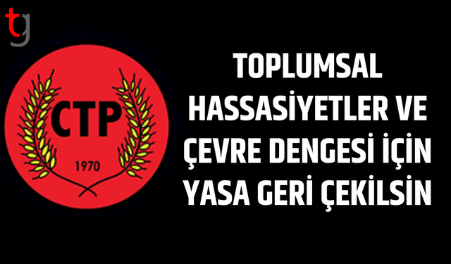 CTP: Toplumsal hassasiyetler siyasetimizin merkezindedir