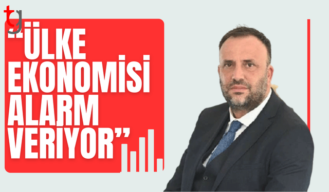 Çeler: “Ülke ekonomisi alarm veriyor”