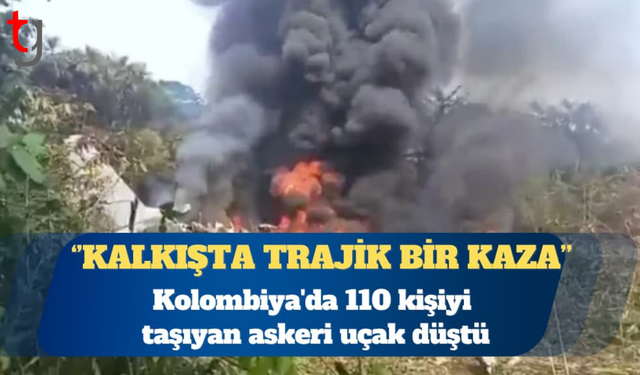 Kolombiya’da askeri nakliye uçağı düştü: 110’dan fazla asker vardı