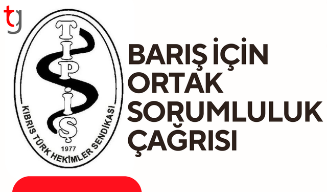 Tıp-İş: Barış ertelenemez ortak sorumluluk çağrısı