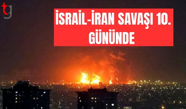 İran Savaşı'nın 10. gününde son durum: İranlılar vatanlarını savunmaya hazır