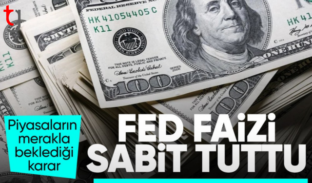 Fed faiz kararını açıkladı