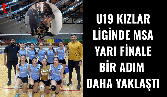 Voleybol Telsim U19 kızlar liginde msa yarı finale çok yakın