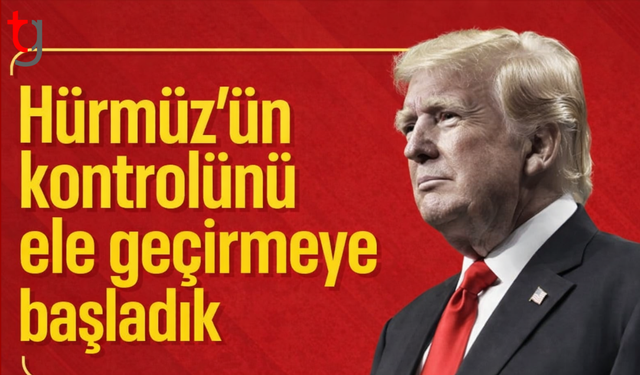 ABD Başkanı Trump: Hürmüz Boğazı'nın kontrolünü ele geçirmeye başladık