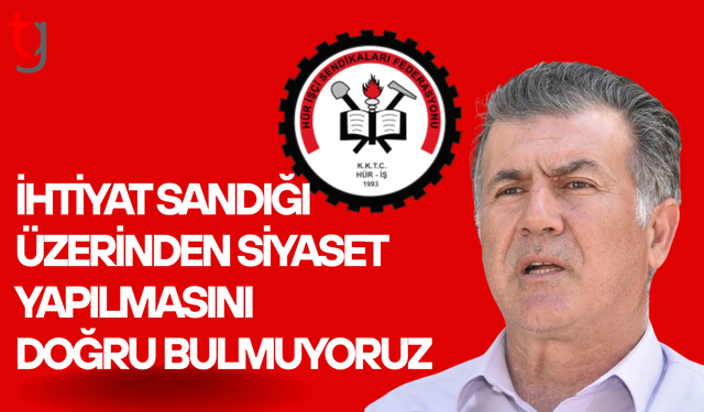 Hür-İş’ten Gardiyanoğlu’na sert tepki