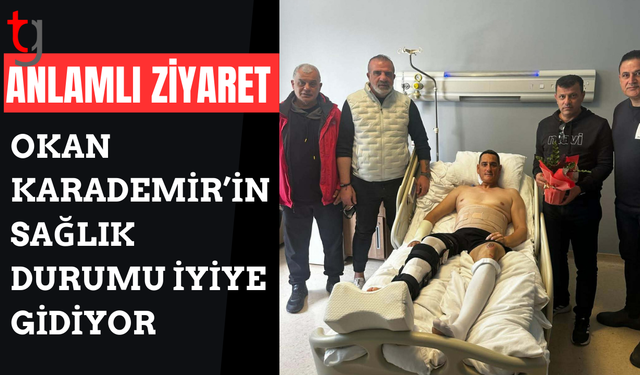 Okan Karademir’e moral veren ziyaret