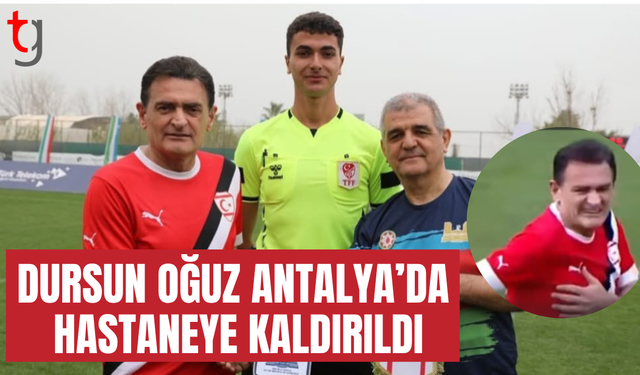 Dursun Oğuz hastaneye kaldırıldı