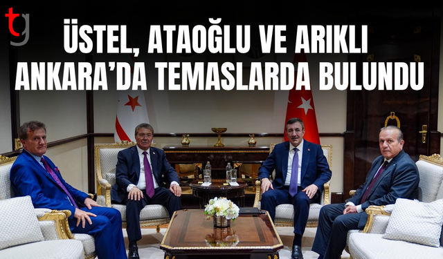 Üstel, Ataoğlu ve Arıklı Ankara’da temaslarda bulundu