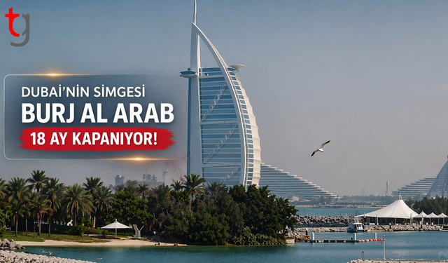 Dubai’nin simgesi Burj Al Arab 18 ay kapanıyor