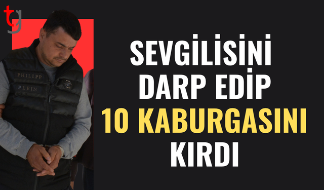 Sevgilisini darp edip kaburgalarını kırdı teminatla serbest